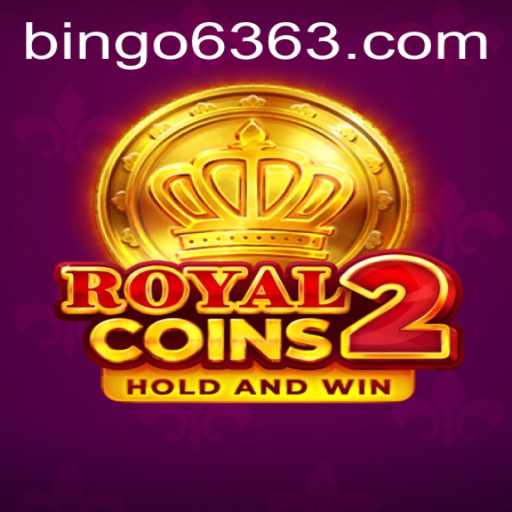 Discover the Thrills of RoyalCoins2: The Ultimate Bingo Adventure with BINGO63